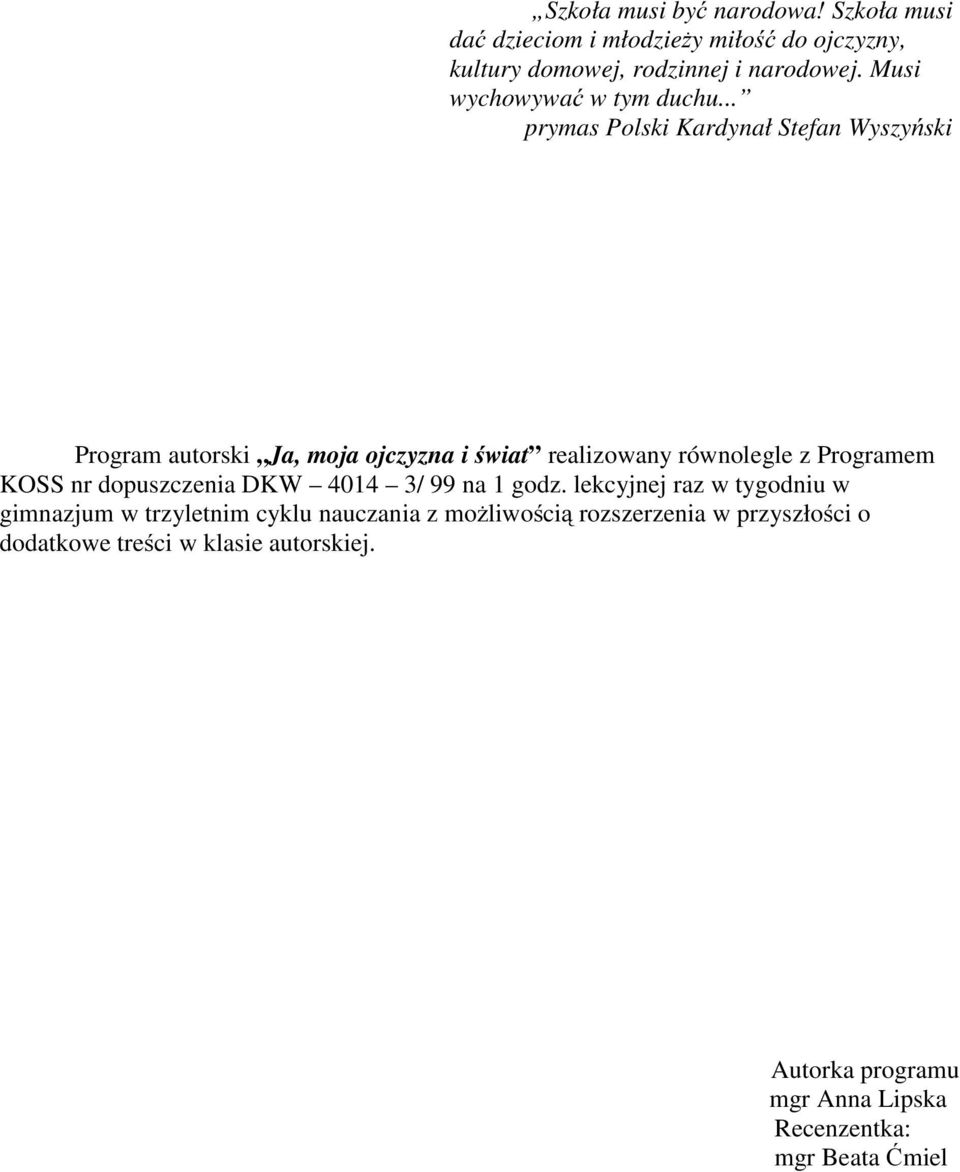 .. prymas Polski Kardynał Stefan Wyszyński Program autorski Ja, moja ojczyzna i świat realizowany równolegle z Programem KOSS nr