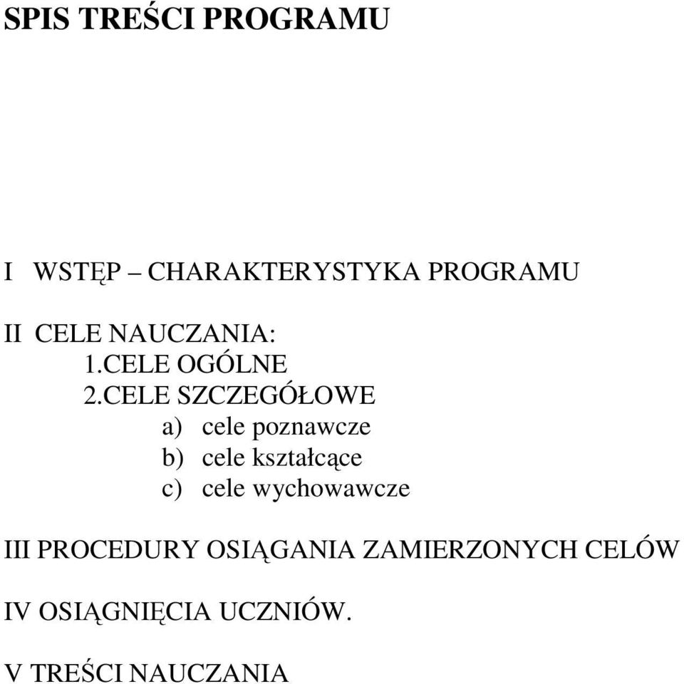 CELE SZCZEGÓŁOWE a) cele poznawcze b) cele kształcące c) cele