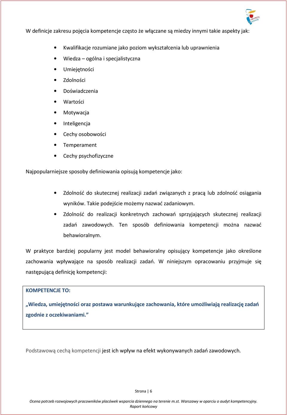 skutecznej realizacji zadań związanych z pracą lub zdolność osiągania wyników. Takie podejście możemy nazwać zadaniowym.