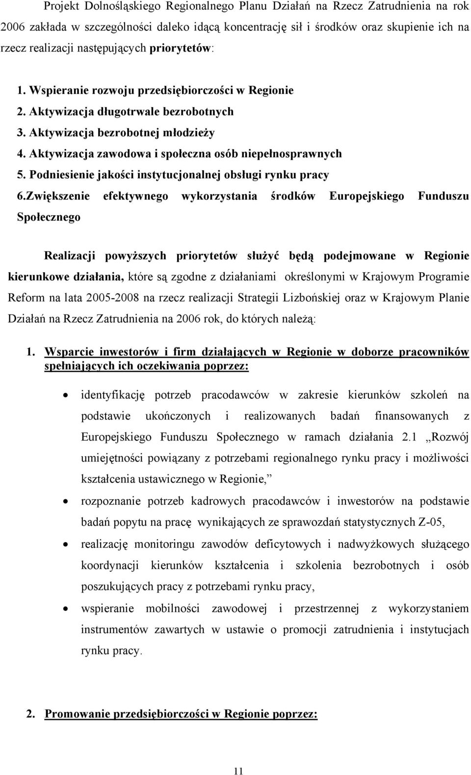 Aktywizacja zawodowa i społeczna osób niepełnosprawnych 5. Podniesienie jakości instytucjonalnej obsługi rynku pracy 6.