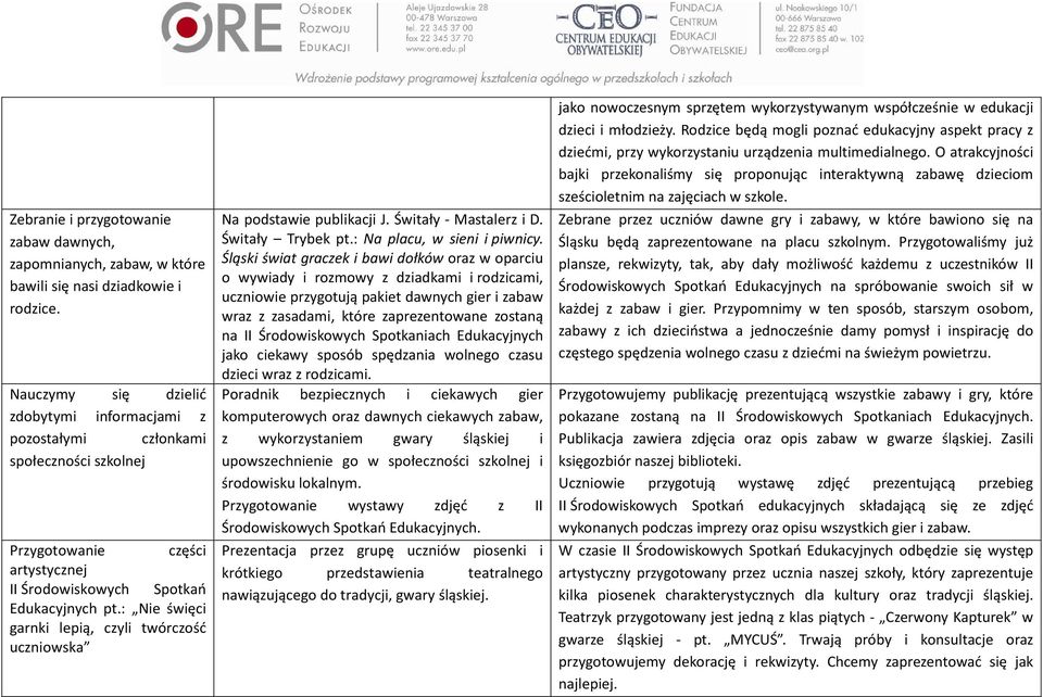 : Nie święci garnki lepią, czyli twórczość uczniowska Na podstawie publikacji J. Świtały - Mastalerz i D. Świtały Trybek pt.: Na placu, w sieni i piwnicy.