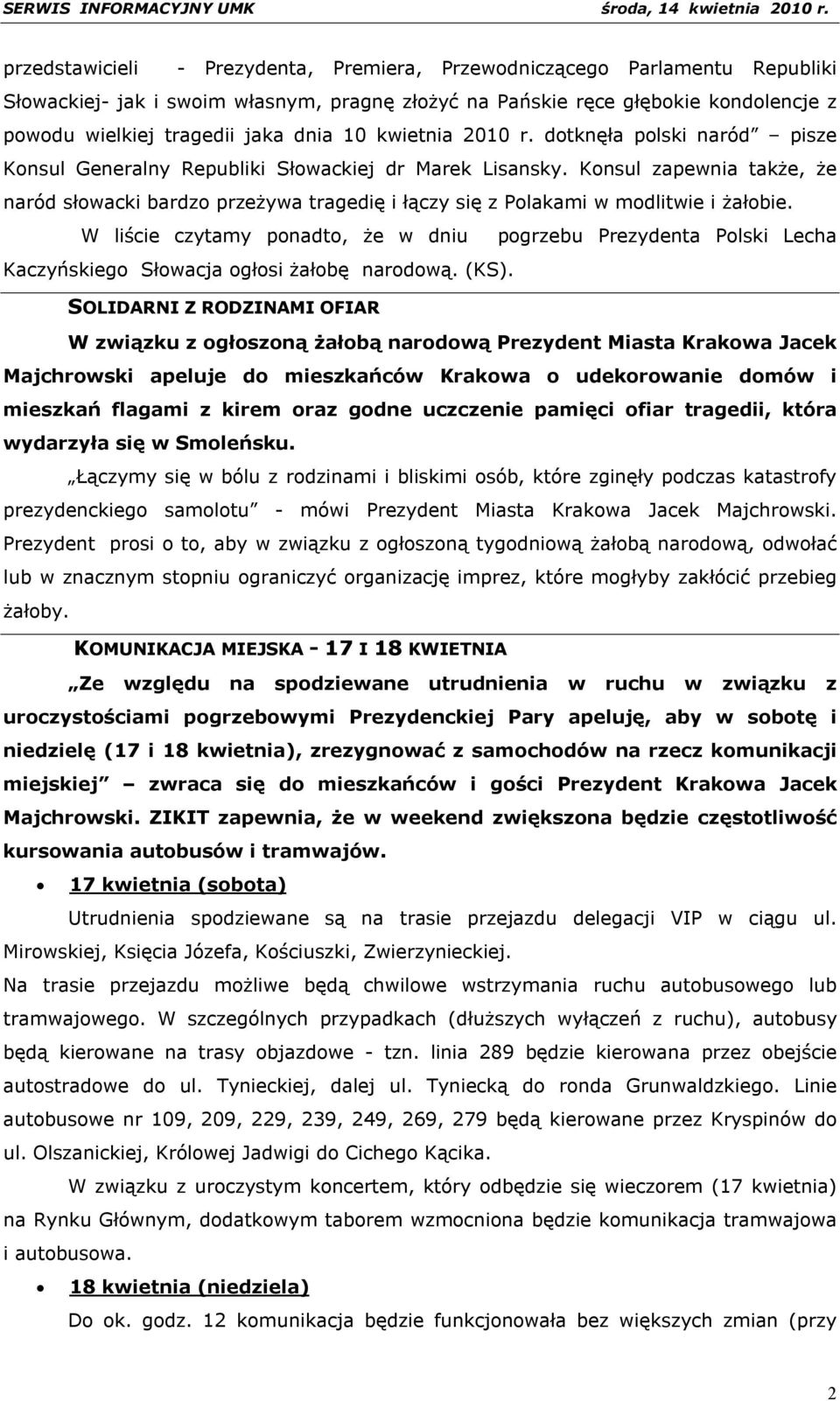 Konsul zapewnia także, że naród słowacki bardzo przeżywa tragedię i łączy się z Polakami w modlitwie i żałobie.