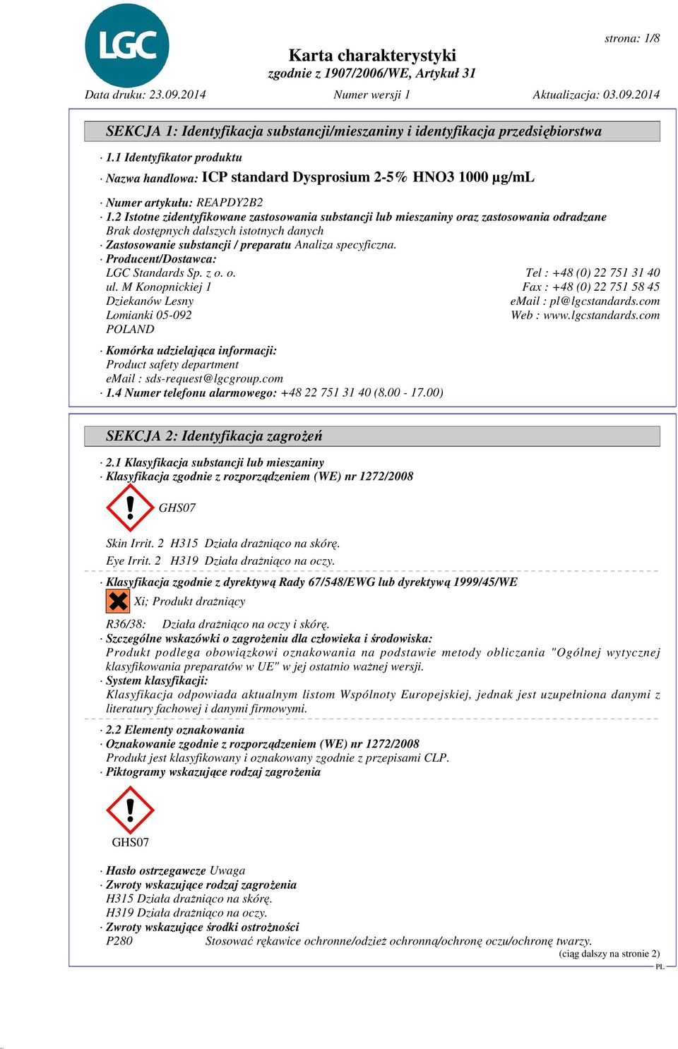 Producent/Dostawca: LGC Standards Sp. z o. o. Tel : +48 (0) 22 751 31 40 ul. M Konopnickiej 1 Fax : +48 (0) 22 751 58 45 Dziekanów Lesny email : pl@lgcstandards.com Lomianki 05-092 Web : www.