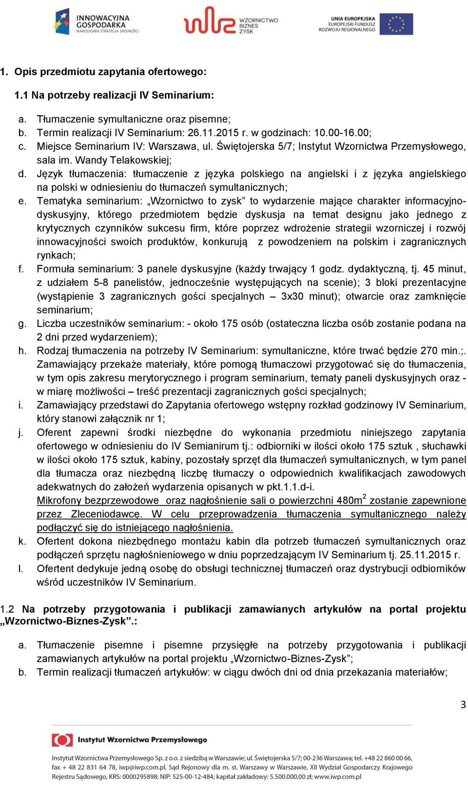 Język tłumaczenia: tłumaczenie z języka polskiego na angielski i z języka angielskiego na polski w odniesieniu do tłumaczeń symultanicznych; e.