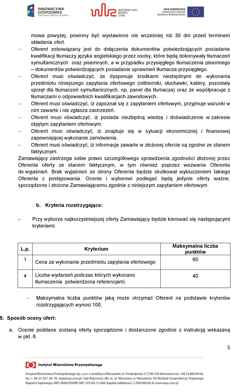 w przypadku przysięgłego tłumaczenia pisemnego dokumentów potwierdzających posiadanie uprawnień tłumacza przysięgłego.