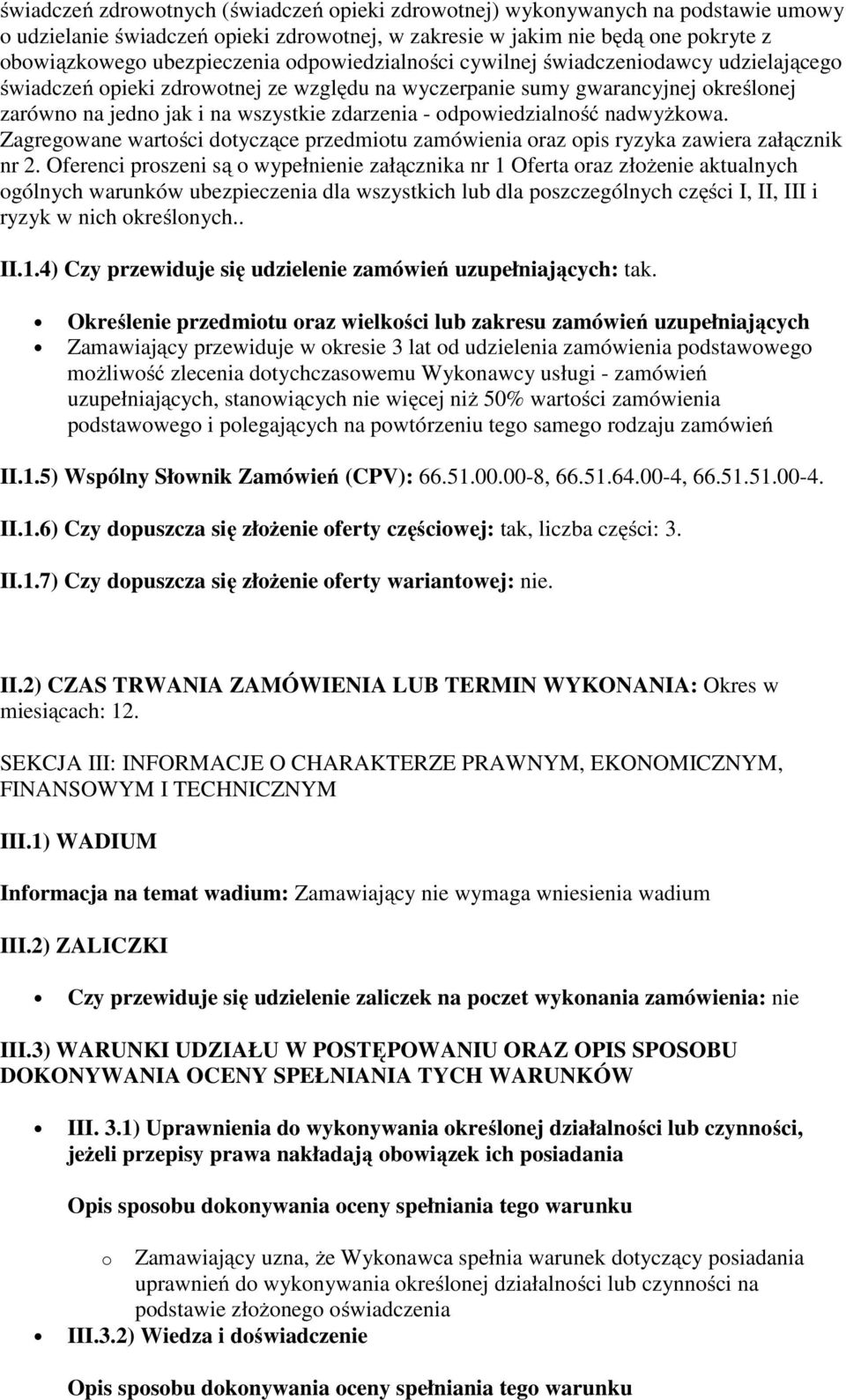 odpowiedzialność nadwyżkowa. Zagregowane wartości dotyczące przedmiotu zamówienia oraz opis ryzyka zawiera załącznik nr 2.