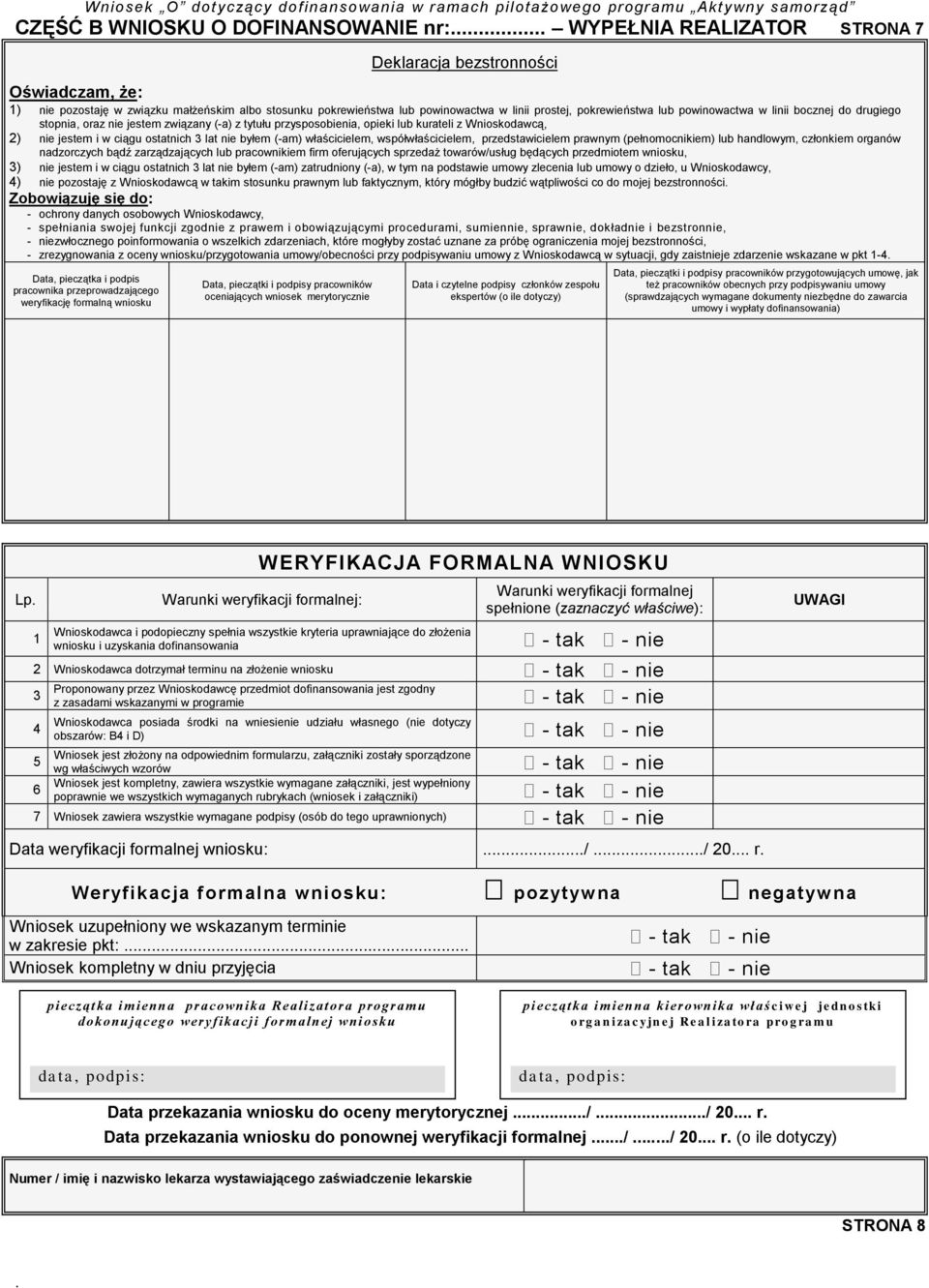 ostatnich 3 lat nie byłem (-am) właścicielem, współwłaścicielem, przedstawicielem prawnym (pełnomocnikiem) lub handlowym, członkiem organów nadzorczych bądź zarządzających lub pracownikiem firm