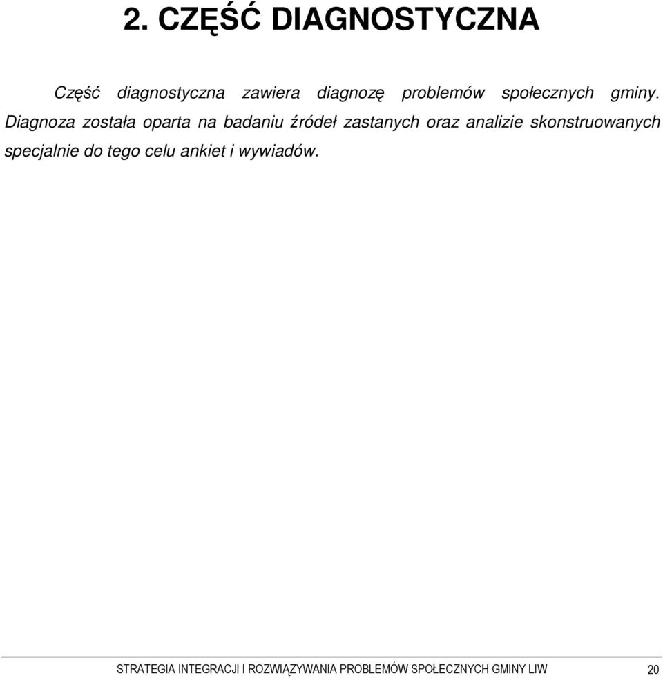 Diagnoza została oparta na badaniu źródeł zastanych oraz analizie