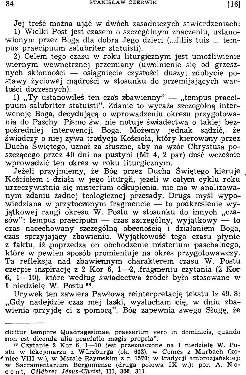 2) Celem tego czasu w roku liturgicznym jest umożliwienie w iernym wewnętrznej przem iany (uwolnienie się od grzesznych skłonności osiągnięcie czystości duszy; zdobycie postaw y życiowej mądrości w