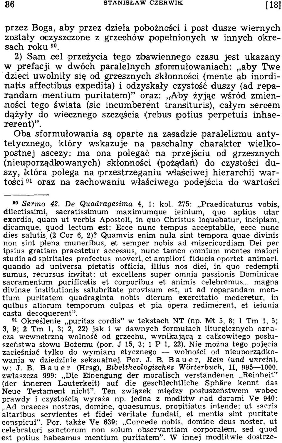 expedita) i odzyskały czystość duszy (ad reparandam mentiuim puritatem ),, oraz: Aby żyjąc wśród zmienności tego świata (sic incumberent transituris), całym sercem dążyły do wiecznego szczęścia