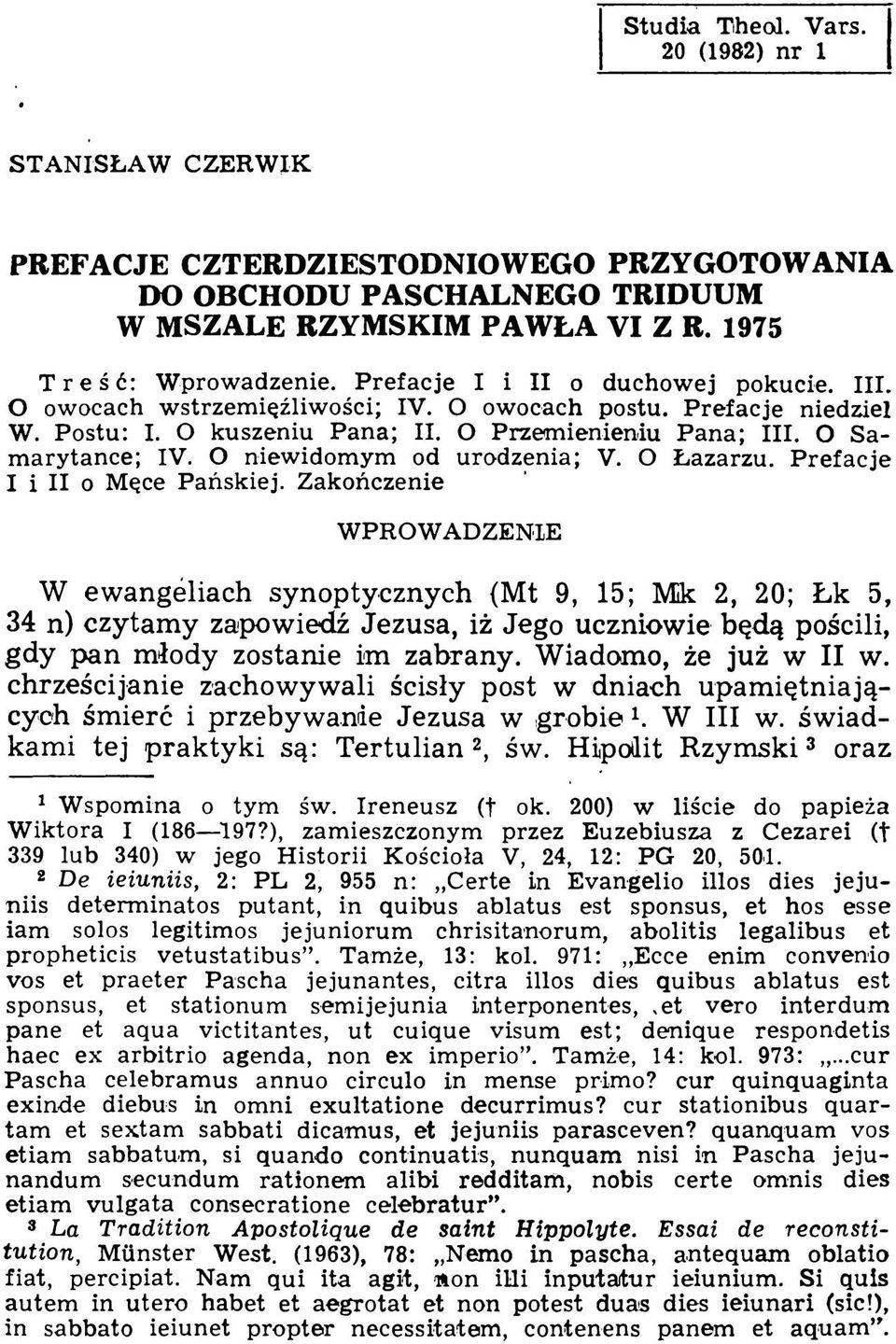O niewidomym od urodzenia; V. O Łazarzu. Prefacje 1 i II o Męce Pańskiej.