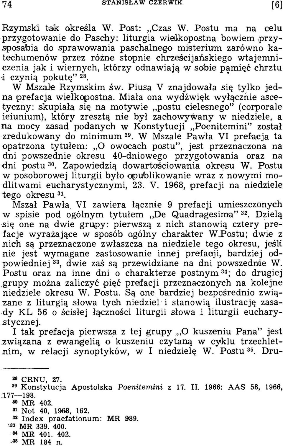 jak i wiernych, którzy odnawiają w sobie pamięć chrztu d czynią pokutę 28. W Mszale Rzymskim św. Piusa V znajdowała się tylko jedna prefacja wielkopostna.