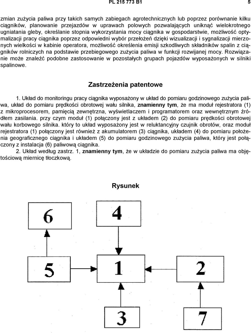 sygnalizacji mierzonych wielkości w kabinie operatora, możliwość określenia emisji szkodliwych składników spalin z ciągników rolniczych na podstawie przebiegowego zużycia paliwa w funkcji rozwijanej