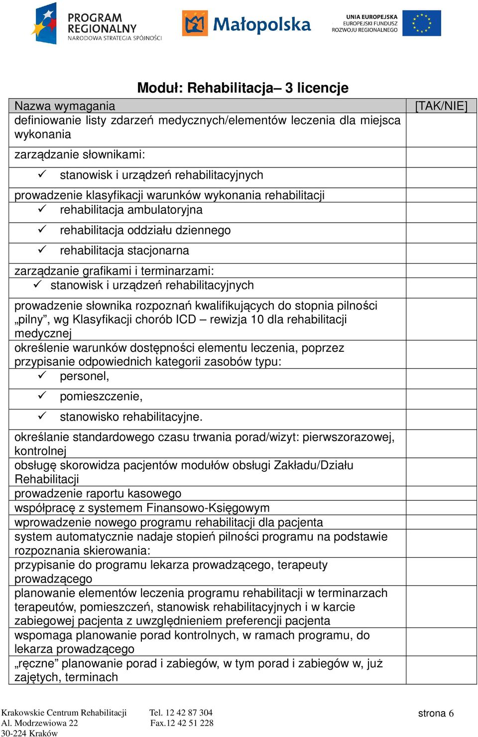 urządzeń rehabilitacyjnych prowadzenie słownika rozpoznań kwalifikujących do stopnia pilności pilny, wg Klasyfikacji chorób ICD rewizja 10 dla rehabilitacji medycznej określenie warunków dostępności