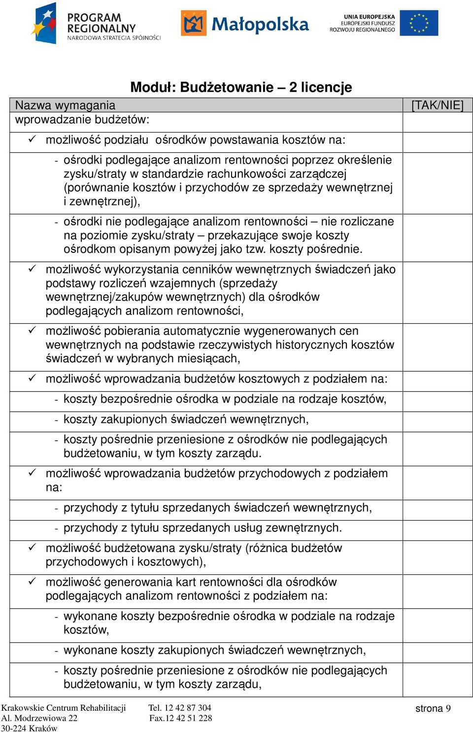 przekazujące swoje koszty ośrodkom opisanym powyżej jako tzw. koszty pośrednie.