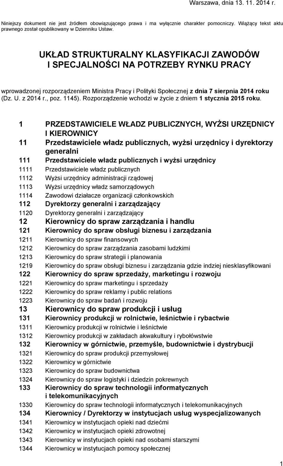 1145). Rozporządzenie wchodzi w życie z dniem 1 stycznia 2015 roku.