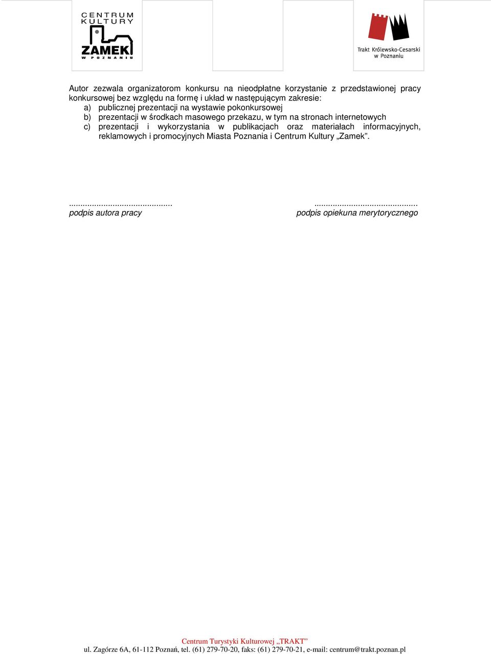 przekazu, w tym na stronach internetowych c) prezentacji i wykorzystania w publikacjach oraz materiałach informacyjnych,