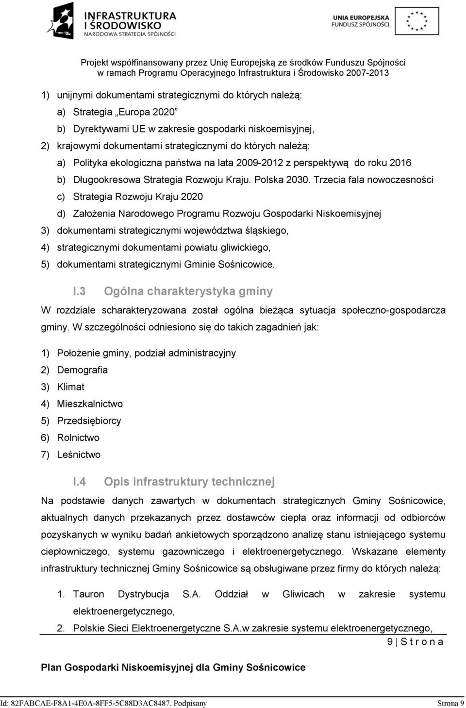 Trzecia fala nowoczesności c) Strategia Rozwoju Kraju 2020 d) Założenia Narodowego Programu Rozwoju Gospodarki Niskoemisyjnej 3) dokumentami strategicznymi województwa śląskiego, 4) strategicznymi