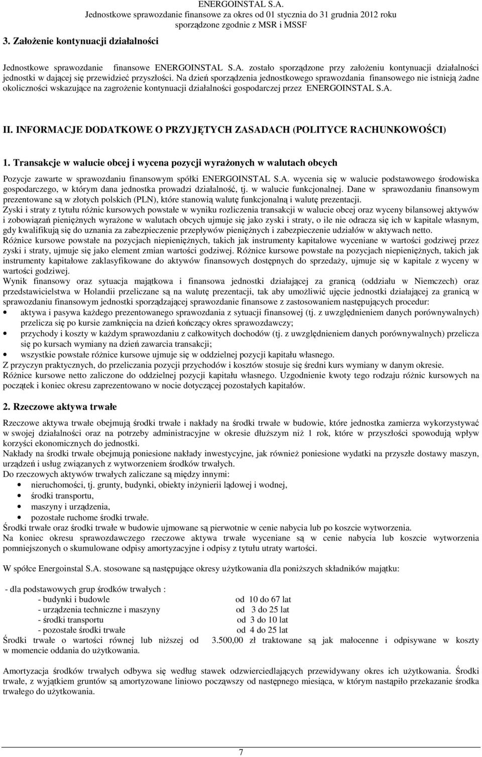 INFORMACJE DODATKOWE O PRZYJĘTYCH ZASADACH (POLITYCE RACHUNKOWOŚCI) 1.