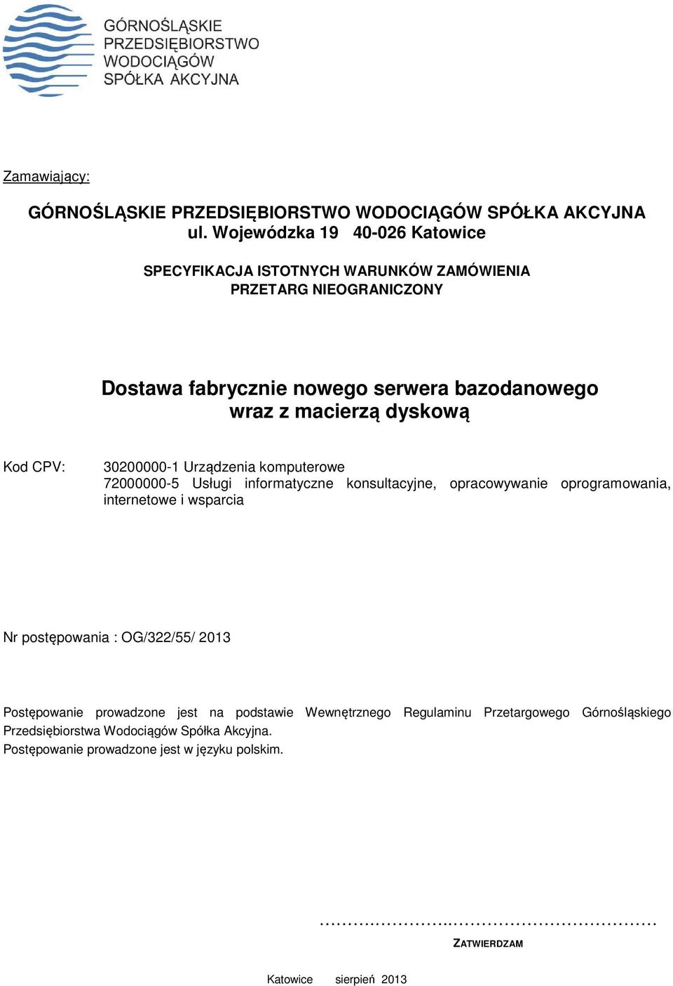 dyskową Kod CPV: 30200000-1 Urządzenia komputerowe 72000000-5 Usługi informatyczne konsultacyjne, opracowywanie oprogramowania, internetowe i wsparcia Nr