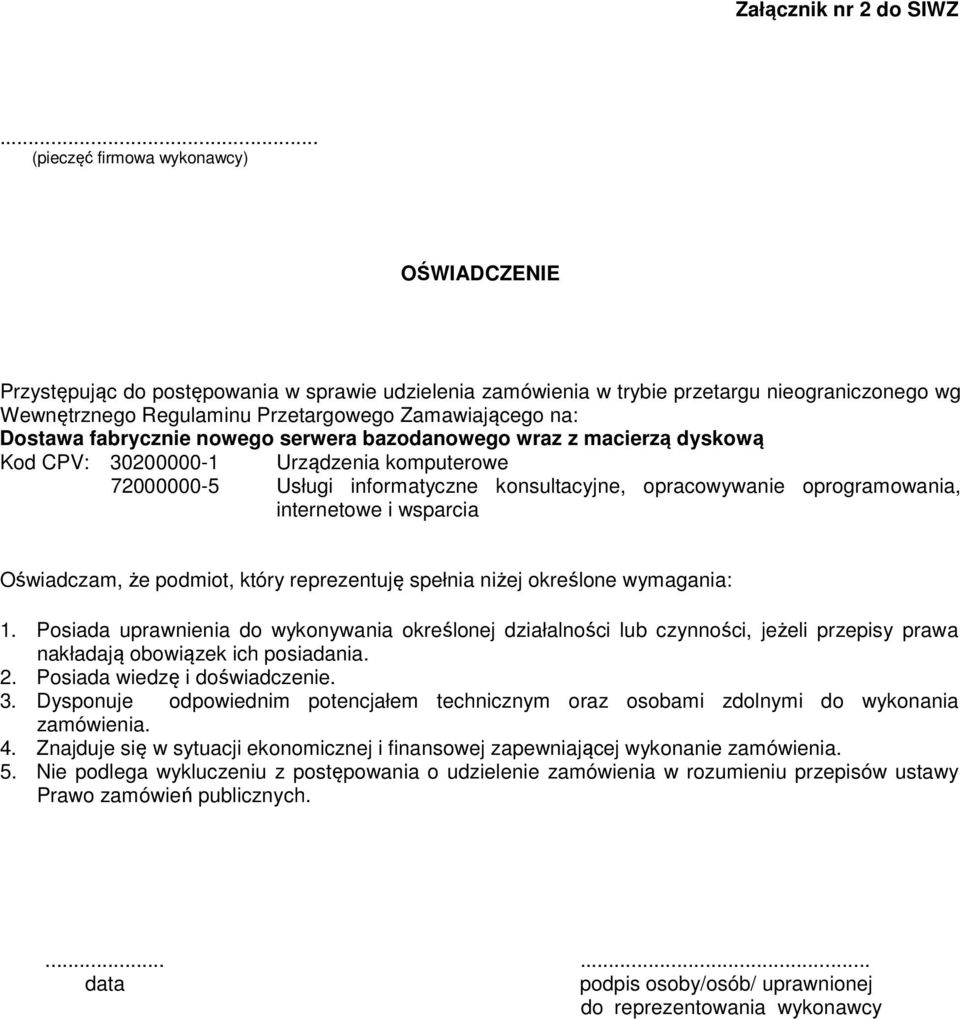 Dostawa fabrycznie nowego serwera bazodanowego wraz z macierzą dyskową Kod CPV: 30200000-1 Urządzenia komputerowe 72000000-5 Usługi informatyczne konsultacyjne, opracowywanie oprogramowania,