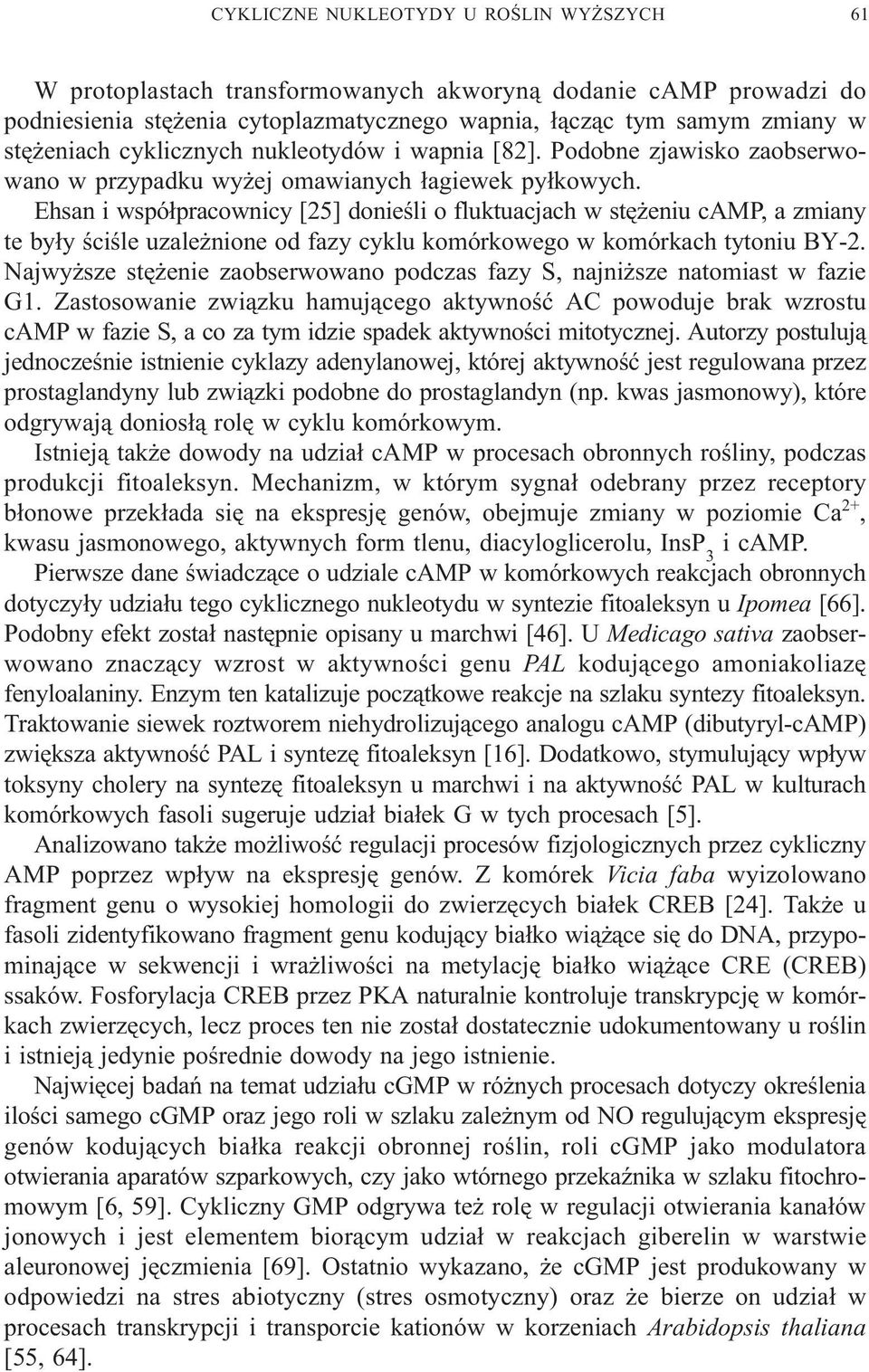 Ehsan i wspó³pracownicy [25] donieœli o fluktuacjach w stê eniu camp, a zmiany te by³y œciœle uzale nione od fazy cyklu komórkowego w komórkach tytoniu BY-2.