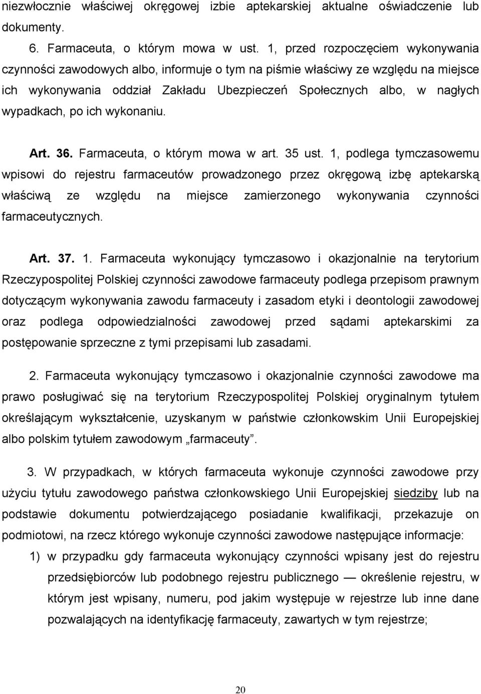 wypadkach, po ich wykonaniu. Art. 36. Farmaceuta, o którym mowa w art. 35 ust.