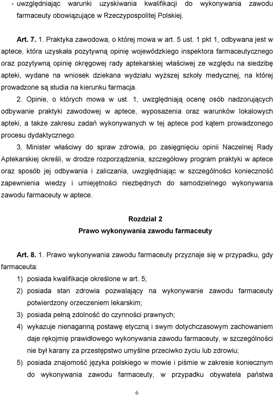 wydane na wniosek dziekana wydziału wyższej szkoły medycznej, na której prowadzone są studia na kierunku farmacja. 2. Opinie, o których mowa w ust.