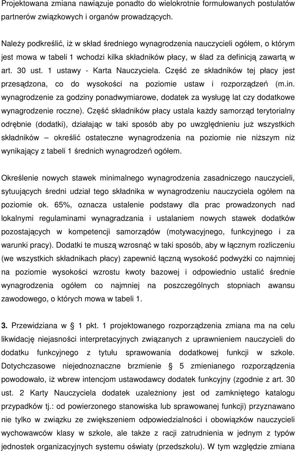 1 ustawy - Karta Nauczyciela. Część ze składników tej płacy jest przesądzona, co do wysokości na poziomie ustaw i rozporządzeń (m.in.