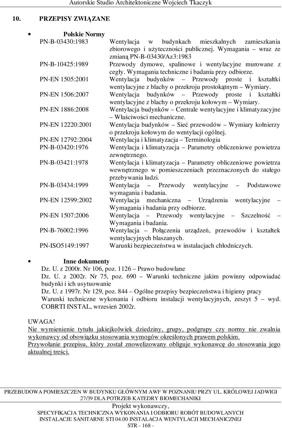 PN-EN 1505:2001 Wentylacja budynków Przewody proste i kształtki wentylacyjne z blachy o przekroju prostokątnym Wymiary.