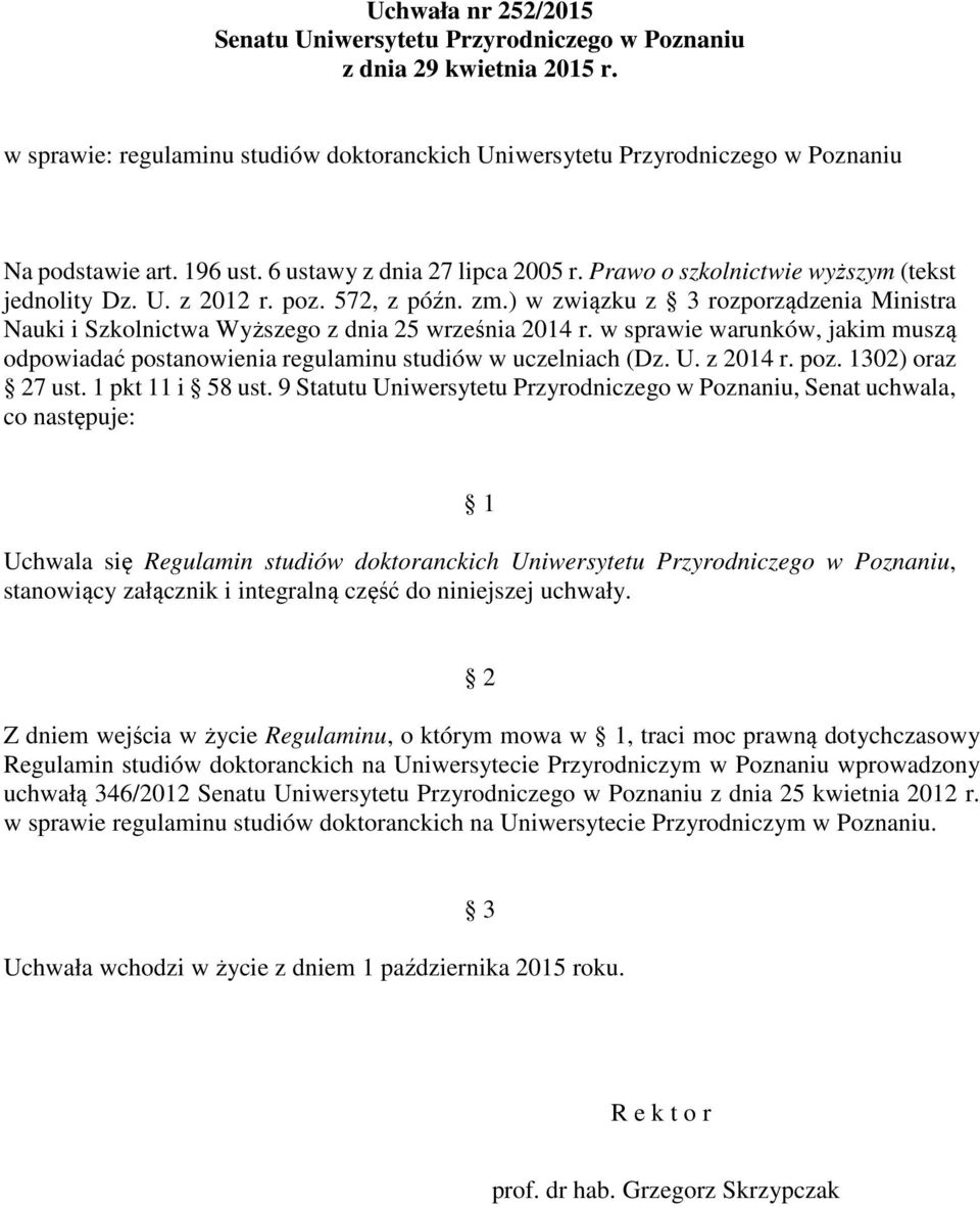 ) w związku z 3 rozporządzenia Ministra Nauki i Szkolnictwa Wyższego z dnia 25 września 2014 r. w sprawie warunków, jakim muszą odpowiadać postanowienia regulaminu studiów w uczelniach (Dz. U.