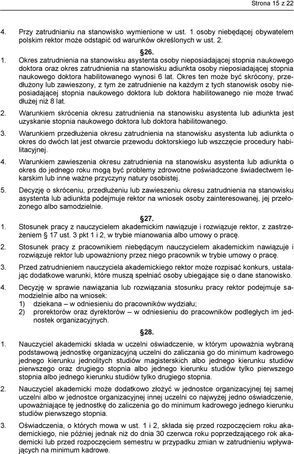 osoby niebędącej obywatelem polskim rektor może odstąpić od warunków określonych w ust. 2. 26. 1.