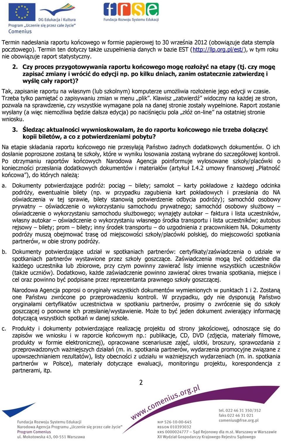 po kilku dniach, zanim ostatecznie zatwierdzę i wyślę cały raport)? Tak, zapisanie raportu na własnym (lub szkolnym) komputerze umożliwia rozłożenie jego edycji w czasie.