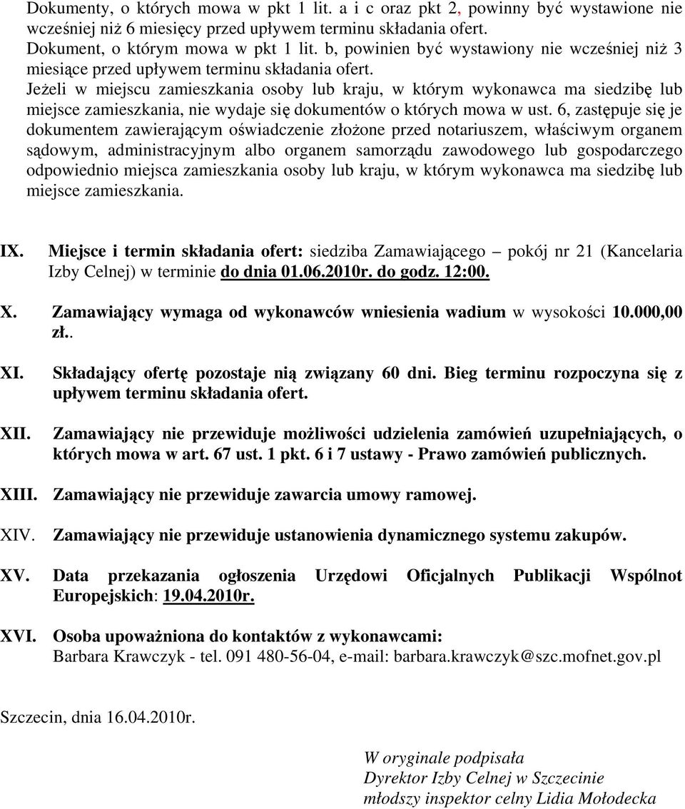 Jeżeli w miejscu zamieszkania osoby lub kraju, w którym wykonawca ma siedzibę lub miejsce zamieszkania, nie wydaje się dokumentów o których mowa w ust.