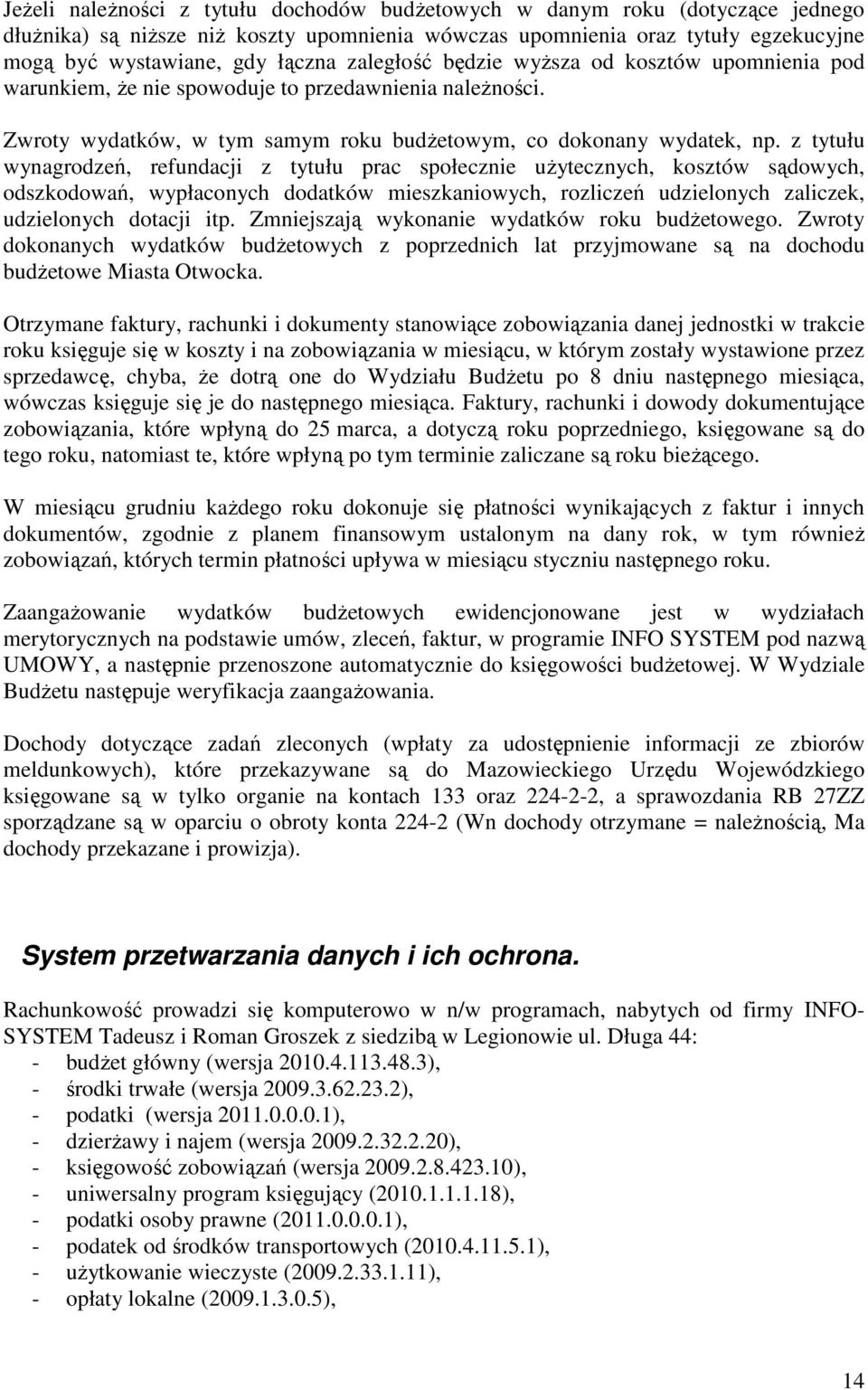 z tytułu wynagrodzeń, refundacji z tytułu prac społecznie użytecznych, kosztów sądowych, odszkodowań, wypłaconych dodatków mieszkaniowych, rozliczeń udzielonych zaliczek, udzielonych dotacji itp.