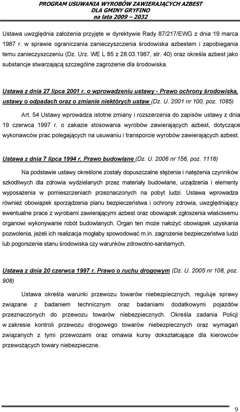 o wprowadzeniu ustawy - Prawo ochrony środowiska, ustawy o odpadach oraz o zmianie niektórych ustaw (Dz. U. 2001 nr 100, poz. 1085) Art.