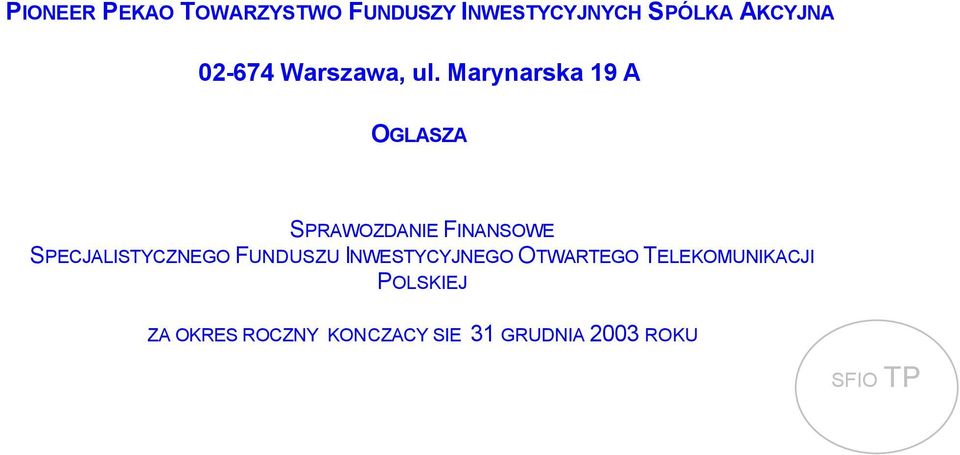 Marynarska 19 A OGLASZA SPRAWOZDANIE FINANSOWE SPECJALISTYCZNEGO