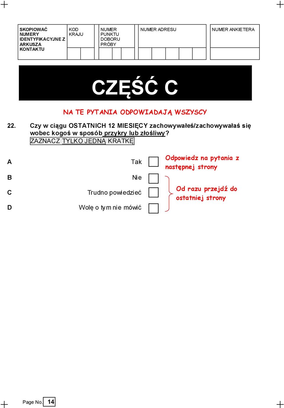 zy w ciągu OSTTNIH 12 MIESIĘY zachowywałeś/zachowywałaś się wobec kogoś w sposób przykry lub