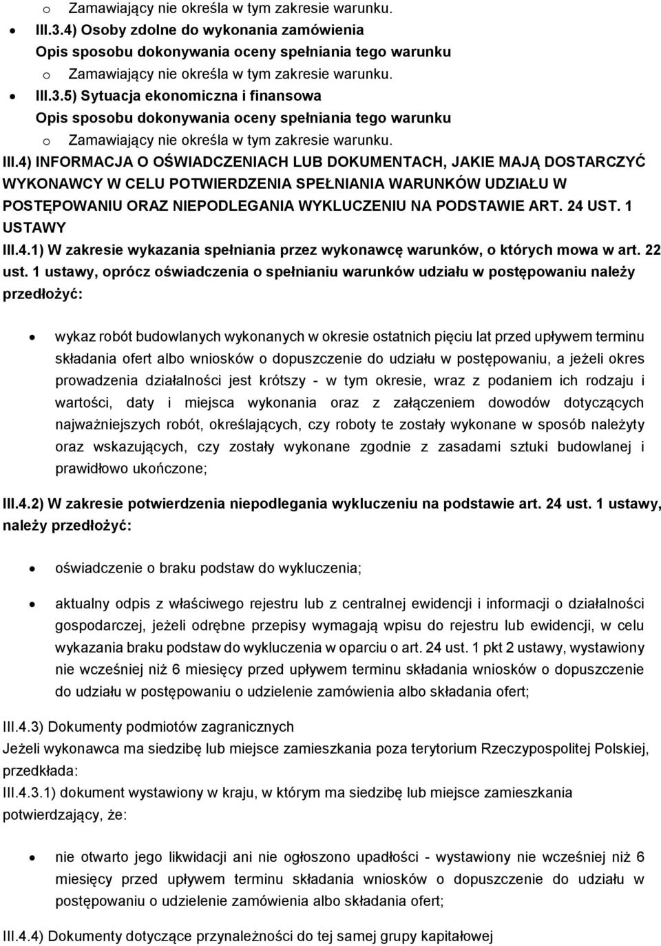 1 USTAWY III.4.1) W zakresie wykazania spełniania przez wykonawcę warunków, o których mowa w art. 22 ust.