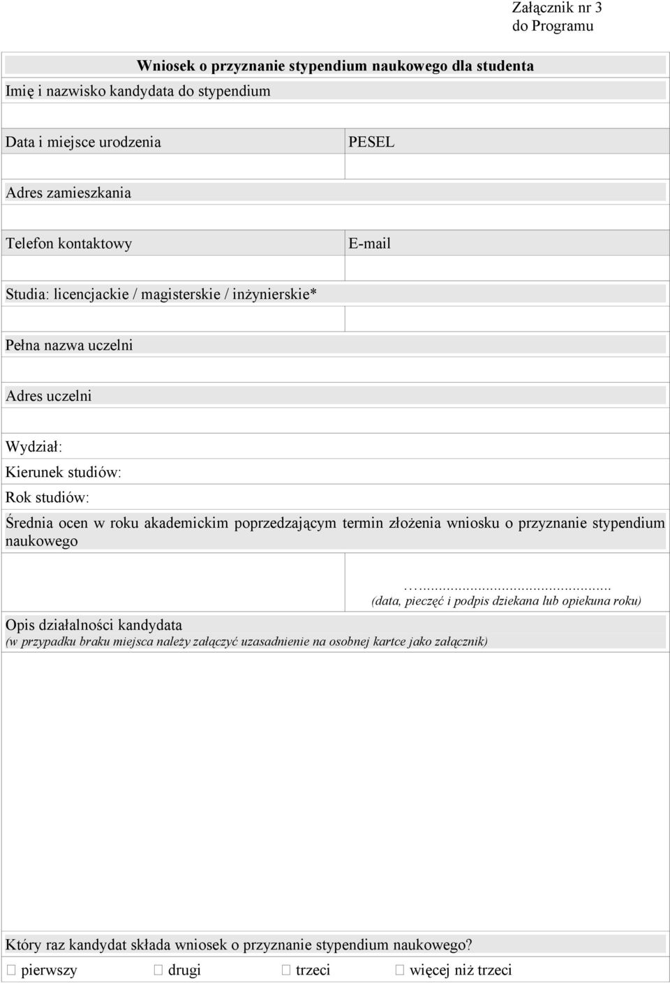 akademickim poprzedzającym termin złożenia wniosku o przyznanie stypendium naukowego Opis działalności kandydata (w przypadku braku miejsca należy załączyć uzasadnienie na