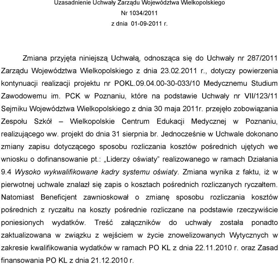 PCK w Poznaniu, które na podstawie Uchwały nr VII/123/11 Sejmiku Województwa Wielkopolskiego z dnia 30 maja 2011r.