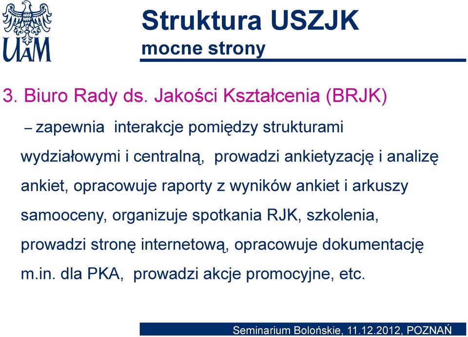 prowadzi ankietyzację i analizę ankiet, opracowuje raporty z wyników ankiet i arkuszy