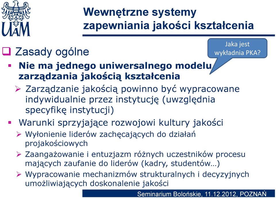 instytucję t (uwzględnia specyfikę instytucji) Warunki sprzyjające rozwojowi kultury jakości Wyłonienie liderów zachęcających do działań