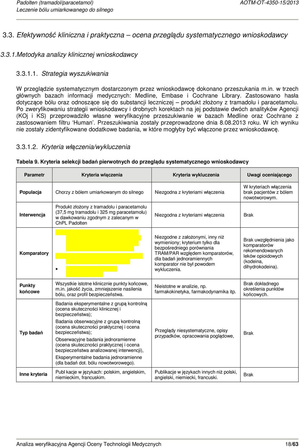 Zastosowano hasła dotyczące bólu oraz odnoszące się do substancji leczniczej produkt złożony z tramadolu i paracetamolu.