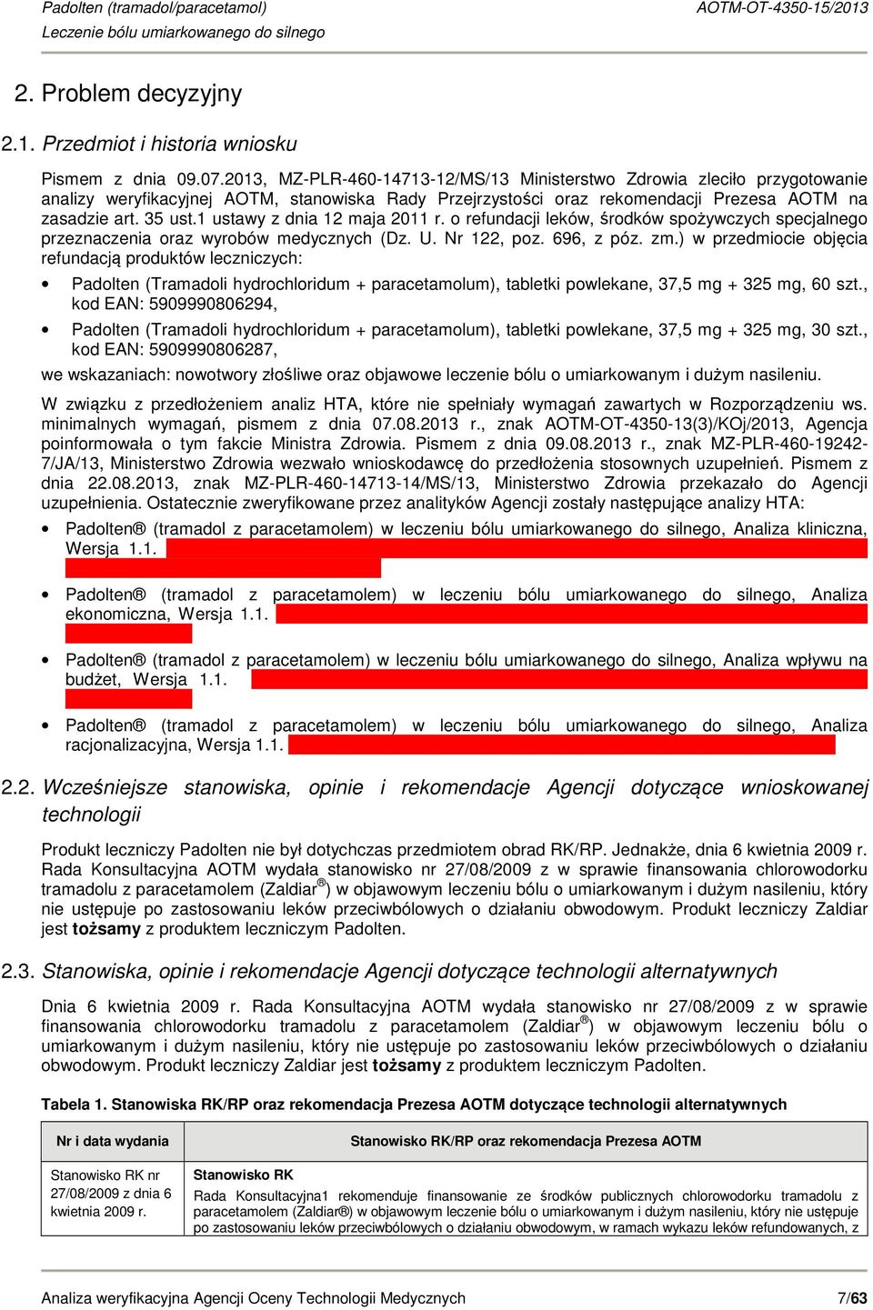 1 ustawy z dnia 12 maja 2011 r. o refundacji leków, środków spożywczych specjalnego przeznaczenia oraz wyrobów medycznych (Dz. U. Nr 122, poz. 696, z póz. zm.