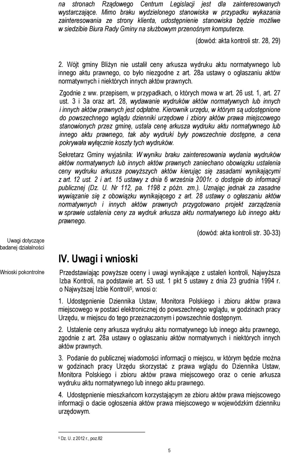 (dowód: akta kontroli str. 28, 29) Uwagi dotyczące badanej działalności Wnioski pokontrolne 2.