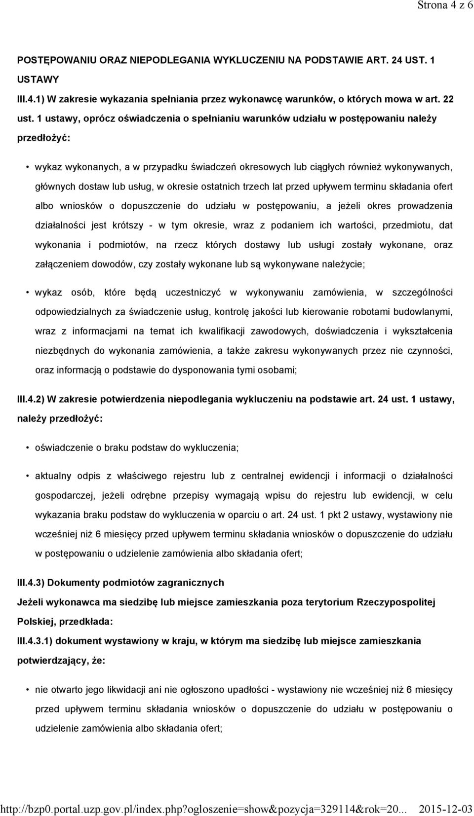 lub usług, w okresie ostatnich trzech lat przed upływem terminu składania ofert albo wniosków o dopuszczenie do udziału w postępowaniu, a jeżeli okres prowadzenia działalności jest krótszy - w tym