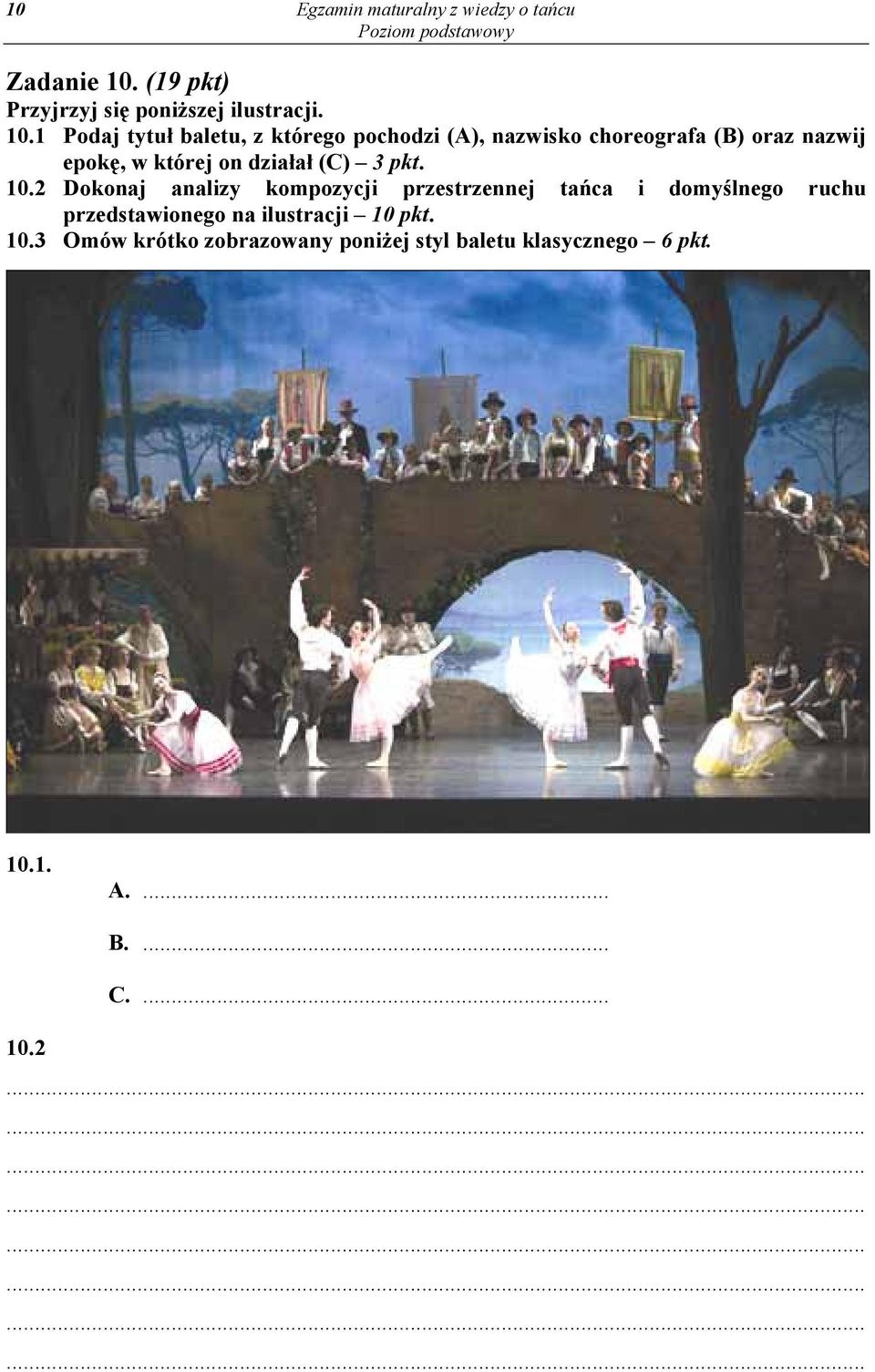1 Podaj tytuł baletu, z którego pochodzi (A), nazwisko choreografa (B) oraz nazwij epokę, w której on