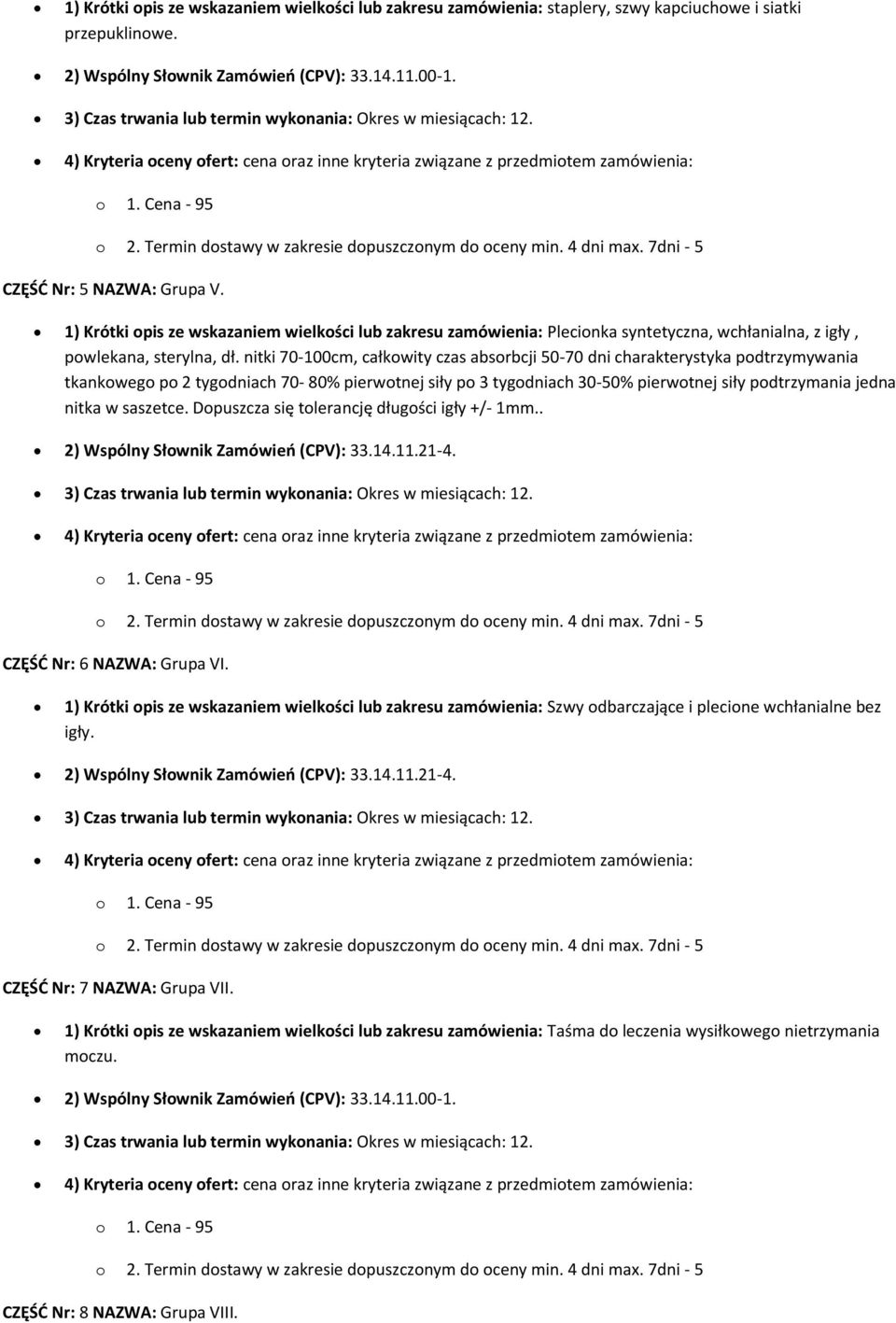 1) Krótki opis ze wskazaniem wielkości lub zakresu zamówienia: Plecionka syntetyczna, wchłanialna, z igły, powlekana, sterylna, dł.