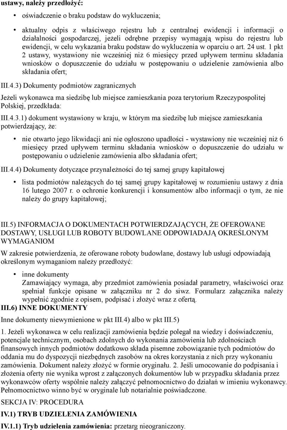 1 pkt 2 ustawy, wystawiony nie wcześniej niż 6 miesięcy przed upływem terminu składania wniosków o dopuszczenie do udziału w postępowaniu o udzielenie zamówienia albo składania ofert; III.4.